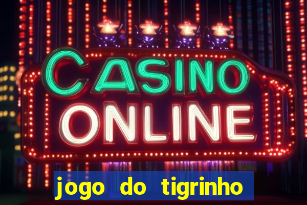 jogo do tigrinho plataforma chinesa